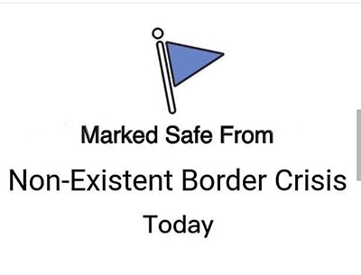 Marked Safe from Non Existent Border Crisis