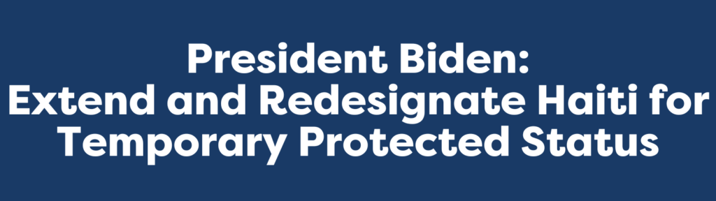 AI Justice and Partners Send Letter to President Biden Urging Extension and Redesignation of Haiti for Temporary Protected Status